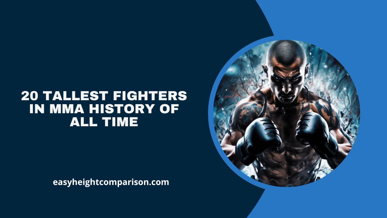 20 Tallest Fighters in MMA History of All Time