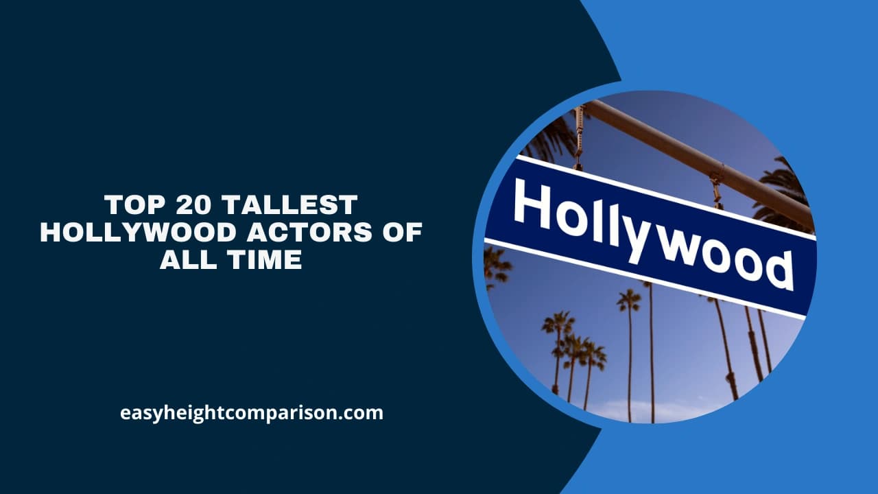 Top 20 Tallest Hollywood Actors of All Time